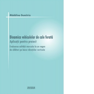 Dinamica vehiculelor de cale ferata. Aplicatii pentru proiect