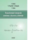 Transformari integrale continue, discrete si hibride