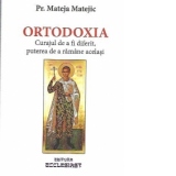Ortodoxia - Curajul de a fi diferit, puterea de a ramane acelasi