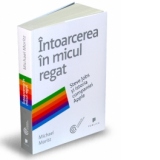 Intoarcerea in micul regat - Steve Jobs si istoria companiei Apple