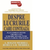 Despre lucrurile care conteaza. Plan complet pentru crearea unui echilibru dinamic intre munca, familie, timp si bani