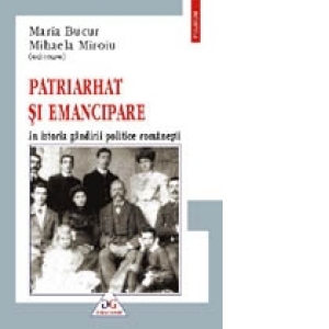 Patriarhat si emancipare in istoria gindirii politice romanesti