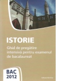 BAC 2012 - Istorie - Ghid de pregatire intensiva pentru examenul de bacalaureat