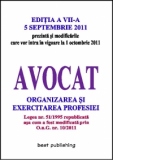 Avocat - organizarea si exercitarea profesiei - editia a VII-a - 5 septembrie 2011