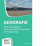 BAC 2012 - Geografie - Ghid de pregatire intensiva pentru examenul de bacalaureat