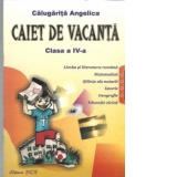 Caiet de vacanta clasa a IV-a - Limba si literatura romana. Matematica. Stiinte ale naturii. Istorie. Geografie. Educatie civica