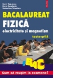 Fizica. Electricitate si magnetism. Teste-grila pentru bacalaureat