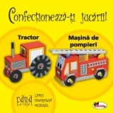 Confectioneaza-ti jucarii - Tractor. Masina de pompieri