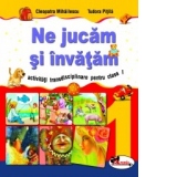 Ne jucam si invatam - activitati transdisciplinare pentru clasa I