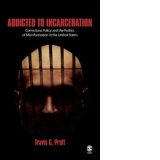 Addicted to Incarceration : Corrections Policy and the Politics of Misinformation in the United States