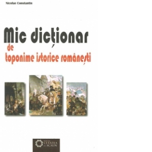 Mic dictionar de toponime istorice romanesti