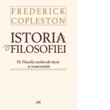 Istoria filosofiei. Vol. 3 - Filosofia medievala tarzie si renascentista