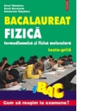 Fizica. Termodinamica si fizica moleculara. Teste-grila pentru bacalaureat