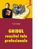 Ghidul reusitei tale profesionale