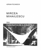 Mircea Mihailescu sau fascinatia de a construi