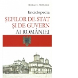 Enciclopedia sefilor de stat si de guvern ai Romaniei