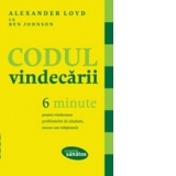 Codul vindecarii. 6 minute pentru vindecarea problemelor de sanatate, succes sau relationale