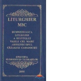 Liturghier mic. Dumnezeiasca Liturghie a Sfantului Vasile cel Mare Arhiepiscopul Cezareei Capadociei