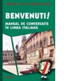 Benvenuti! Manual de conversatie in limba italiana