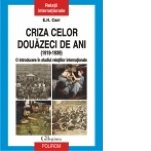 Criza celor douazeci de ani (1919-1939): o introducere in studiul relatiilor internationale