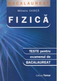 Fizica. Teste pentru examenul de bacalaureat