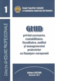 Ghid privind accesarea, contabilitatea, fiscalitatea, auditul si managementul proiectelor cu finantare europeana