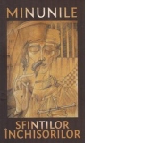 Minunile sfintilor inchisorilor