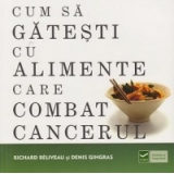 Cum sa gatesti cu alimente care combat cancerul