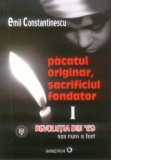 Pacatul originar, sacrificiul fondator - revolutia din 89 asa cum a fost