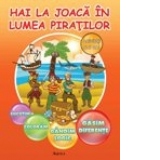 Hai la joaca in lumea piratilor. Activitati 5-6 ani