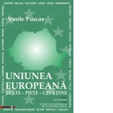 UNIUNEA EUROPEANA. State - Piete - Cetateni