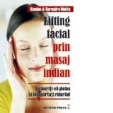 Lifting facial prin masaj indian. Intineriti-va pielea si indepartati ridurile!