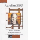 Ion Caraion. Sfarsitul continuu. Vol II. Eseurile, exilul, pamfletul, proza