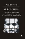 M. Blecher - un caz de receptare problematic si spectaculos