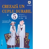 Creeaza un cuplu durabil. 5 secrete ale fericirii in doi