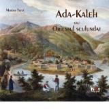 Ada-Kaleh sau Orientul scufundat