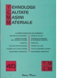 TCMM Nr. 40 - Lucrari din domeniile: masini si utilaje, sisteme de actionare si sisteme de comanda, robotica, tehnici CAD, CAM, celule si sisteme flexibile, management, marketing