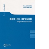 Drept civil. Persoanele - in reglementarea noului Cod civil