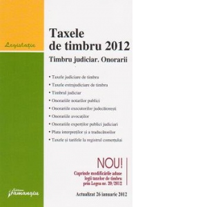 Taxele de timbru 2012. Timbru judiciar. Onorarii. Actualizat 26 ianuarie 2012