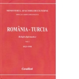 Romania - Turcia. Relatii diplomatice, vol. 1 (1923-1938)
