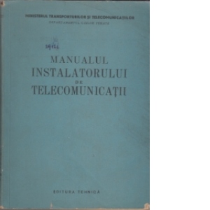 Manualul instalatorului de telecomunicatii - manual pentru scolile tehnice de maistri