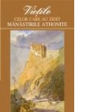 Vietile celor care au zidit manastirile athonite