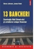 13 bancheri. Dominatia Wall Streeet-ului si urmatorul colaps financiar