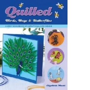 Quilled Birds, Bugs and Butterflies