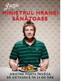 Jamie, ministrul hranei sanatoase. Oricine poate invata sa gateasca in 24 de ore