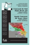 Caucazul de Sud dupa 20 de ani: Regimuri politice, securitate si energie/ South Caucasus 20 Years After: Political Regimes, Security, and Energy