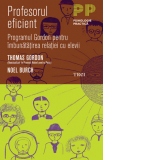 Profesorul eficient. Programul Gordon pentru imbunatatirea relatiei cu elevii