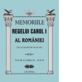 Memoriile Regelui Carol I al Romaniei (de un martor ocular). Volumul XVI