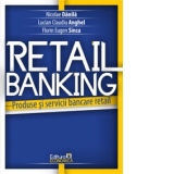 Retail Banking. Produse si servicii bancare retail