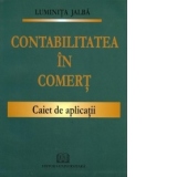 Contabilitatea in comert.Caiet de aplicatii